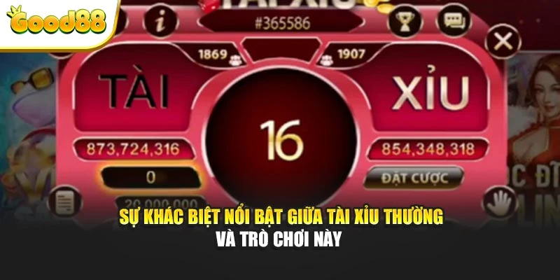 Sự khác biệt nổi bật giữa tài xỉu thường và trò chơi này