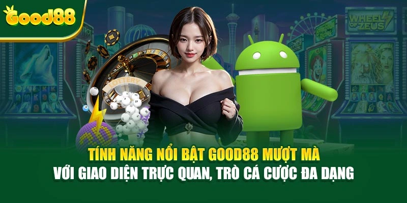 Tính năng nổi bật Good88 mượt mà với giao diện trực quan, trò cá cược đa dạng