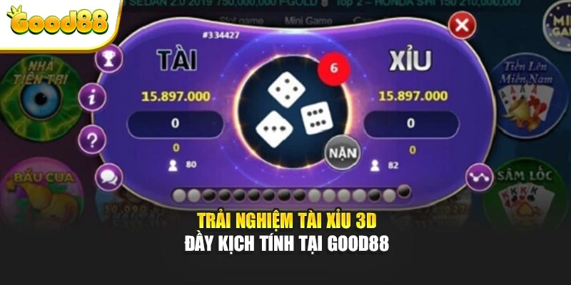 Trải nghiệm tài xỉu 3D đầy kịch tính tại Good88
